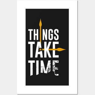 Things take time Posters and Art